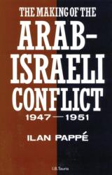 Making of the Arab-Israeli Conflict, 1947-1951 (ISBN: 9781780764924)