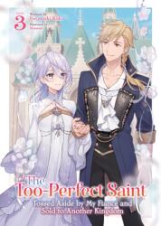 The Too-Perfect Saint: Tossed Aside by My Fiance and Sold to Another Kingdom (Light Novel) Vol. 3 (ISBN: 9798893733839)