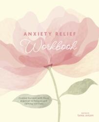 Anxiety Relief Workbook (ISBN: 9781398850736)