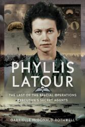 Phyllis Latour: The Last of the Special Operations Executive's Secret Agents (ISBN: 9781036125417)