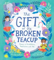 The Gift of the Broken Teacup: Poems of Mindfulness, Meditation, and Me (ISBN: 9781536228953)