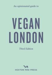 An Opinionated Guide to Vegan London: Third Edition (ISBN: 9781917719063)