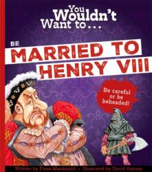 You Wouldn't Want To Be Married To Henry VIII! (ISBN: 9781800789418)