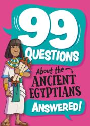 99 Questions About: The Ancient Egyptians (ISBN: 9781445186924)