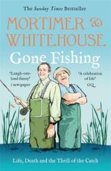 Mortimer & Whitehouse: Gone Fishing (ISBN: 9781785128325)