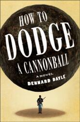 How to Dodge a Cannonball (ISBN: 9781250345677)