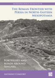 The Roman Frontier with Persia in North-Eastern Mesopotamia (ISBN: 9781803273426)