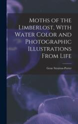 Moths of the Limberlost, With Water Color and Photographic Illustrations From Life (ISBN: 9781015623996)