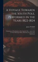 Voyage Towards the South Pole, Performed in the Years 1822-1824 (ISBN: 9781016029049)