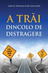 A Trăi Dincolo De Distragere (ISBN: 9781634935890)