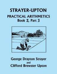 Strayer-Upton Practical Arithmetics BOOK 2, Part 3 (ISBN: 9781633341791)