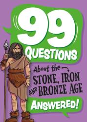 99 Questions About: The Stone, Bronze and Iron Ages (ISBN: 9781445187044)