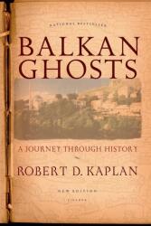 BALKAN GHOSTS - Robert D. Kaplan (ISBN: 9780312424930)