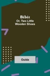 Bebee; Or, Two Little Wooden Shoes (ISBN: 9789354750847)