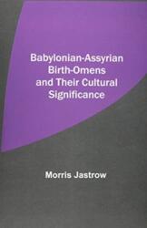 Babylonian-Assyrian Birth-Omens and Their Cultural Significance (ISBN: 9789354545627)