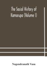 The social history of Kamarupa (ISBN: 9789354182198)