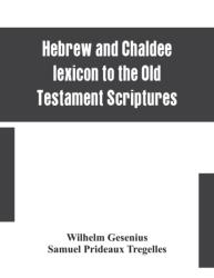 Hebrew and Chaldee lexicon to the Old Testament Scriptures; translated, with additions, and corrections from the author's Thesaurus and other works (ISBN: 9789354153532)
