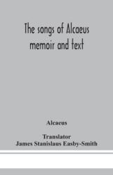 songs of Alcaeus; memoir and text (ISBN: 9789390382507)