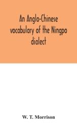 An Anglo-Chinese Vocabulary Of The Ningpo Dialect (ISBN: 9789354045738)