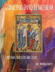 Dancing Into Bethlehem, Christmas Duets for Two Cellos (ISBN: 9781635231816)