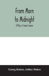 From morn to midnight; a play in seven scenes (ISBN: 9789354007026)