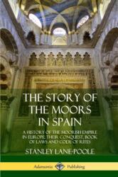 Story of the Moors in Spain (ISBN: 9780359033799)
