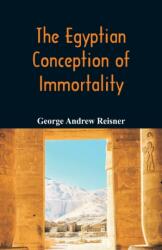 The Egyptian Conception of Immortality (ISBN: 9789352972104)