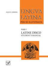 Lingua Latina - Latine Disco, Student's Manual (ISBN: 9781585100507)