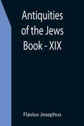 Antiquities of the Jews; Book - XIX (ISBN: 9789355399984)