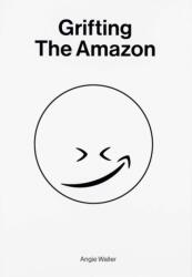 Grifting the Amazon (ISBN: 9780991392346)