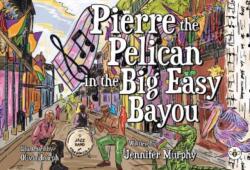 Pierre the Pelican in the Big Easy Bayou (ISBN: 9781787960220)
