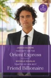 Fake Date On The Orient Express / Tempted By Her Best Friend Billionaire (ISBN: 9780263396829)
