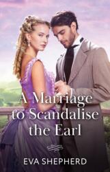A Marriage To Scandalise The Earl (ISBN: 9780263345261)