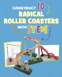 Construct 10 Radical Roller Coasters with STEM (ISBN: 9781398260832)