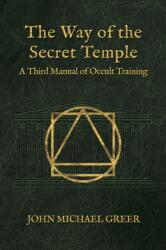 The Way of the Secret Temple - John Michael Greer (ISBN: 9781801521697)