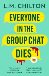 Everyone in the Group Chat Dies - L. M. Chilton (ISBN: 9781837930319)