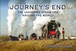 Journey's End: The Vanishing Steam Era Around the World (ISBN: 9781398119055)