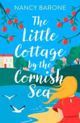 The Little Cottage by the Cornish Sea: Escape to Cornwall this summer with a brand new second-chances romance (ISBN: 9781035911547)