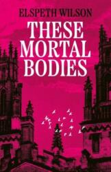 These Mortal Bodies (ISBN: 9781398535107)