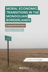 Moral Economic Transitions in the Mongolian Borderlands (ISBN: 9781787358157)