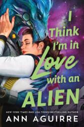 I Think I'm in Love with an Alien (ISBN: 9781464224089)