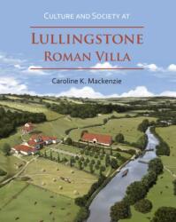 Culture and Society at Lullingstone Roman Villa (ISBN: 9781789692907)