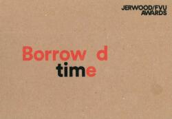 Jerwood/FVU Awards 2016: ‘Borrowed Time’: Karen Kramer, Alice May Williams (ISBN: 9781904270409)