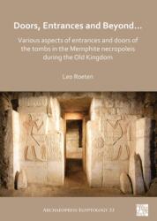 Doors, Entrances and Beyond. . . Various Aspects of Entrances and Doors of the Tombs in the Memphite Necropoleis during the Old Kingdom (ISBN: 9781789698718)