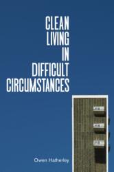 Clean Living Under Difficult Circumstances (ISBN: 9781839762215)