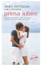 Prima iubire. Cel mai important lucru din lume e sa stii cum sa-i apartii altcuiva - James Patterson (ISBN: 9789731285238)