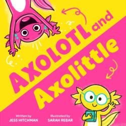 Axolotl and Axolittle (ISBN: 9781464263590)