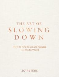 The Art of Slowing Down (ISBN: 9781837996377)