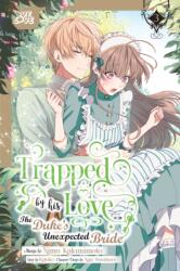Trapped By His Love: The Duke's Unexpected Bride, Volume 3 (ISBN: 9781427880956)