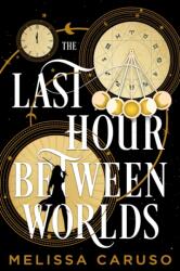 The Last Hour Between Worlds (ISBN: 9780356517544)